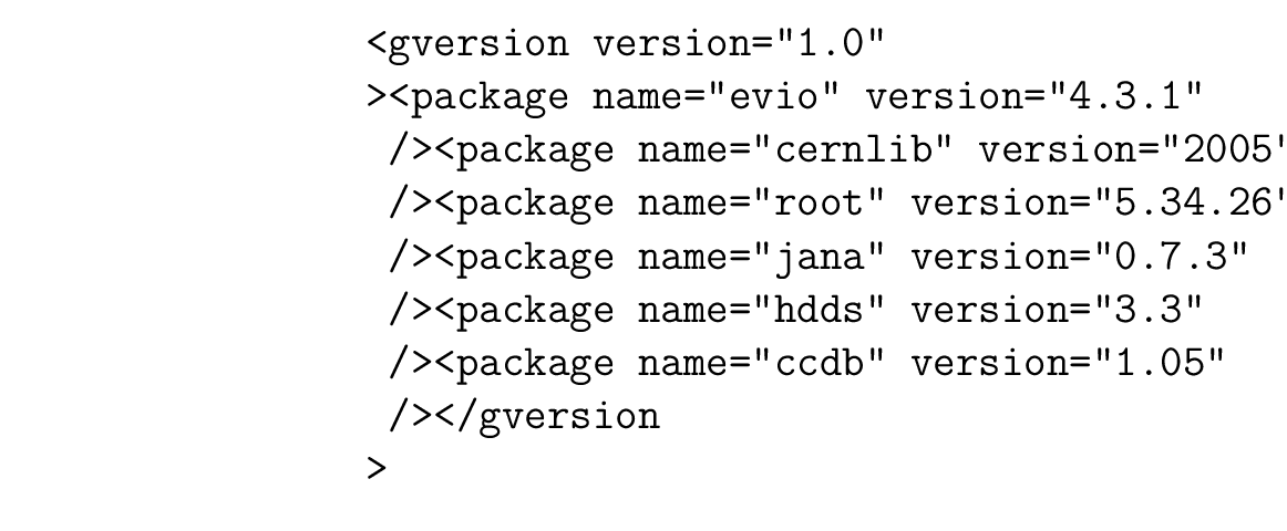\begin{figure}\begin{verbatim}<gversion version=''1.0''
><package name=''evi...
...ckage name=''ccdb'' version=''1.05''
/></gversion
>\end{verbatim}
\end{figure}