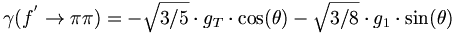 \gamma (f^{{'}}\rightarrow \pi \pi )=-{\sqrt  {3/5}}\cdot g_{T}\cdot \cos(\theta )-{\sqrt  {3/8}}\cdot g_{1}\cdot \sin(\theta )
