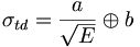 \sigma _{{td}}={\frac  {a}{{\sqrt  {E}}}}\oplus b