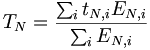 T_{N}={\frac  {\sum _{i}t_{{N,i}}E_{{N,i}}}{\sum _{i}E_{{N,i}}}}