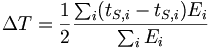 \Delta T={\frac  {1}{2}}{\frac  {\sum _{i}(t_{{S,i}}-t_{{S,i}})E_{{i}}}{\sum _{i}E_{{i}}}}