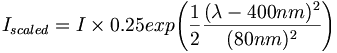 I_{{scaled}}=I\times 0.25exp{\left({\frac  {1}{2}}{\frac  {(\lambda -400nm)^{{2}}}{(80nm)^{{2}}}}\right)}
