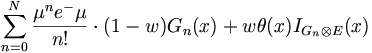 \sum _{{n=0}}^{{N}}{\frac  {\mu ^{n}e^{-}\mu }{n!}}\cdot (1-w)G_{n}(x)+w\theta (x)I_{{G_{n}\otimes E}}(x)