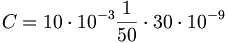 C=10\cdot 10^{{-3}}{\frac  {1}{50}}\cdot 30\cdot 10^{{-9}}