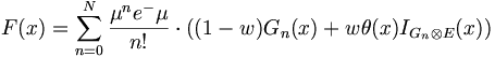 F(x)=\sum _{{n=0}}^{{N}}{\frac  {\mu ^{n}e^{-}\mu }{n!}}\cdot ((1-w)G_{n}(x)+w\theta (x)I_{{G_{n}\otimes E}}(x))