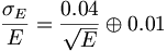 {\frac  {\sigma _{E}}{E}}={\frac  {0.04}{{\sqrt  {E}}}}\oplus 0.01